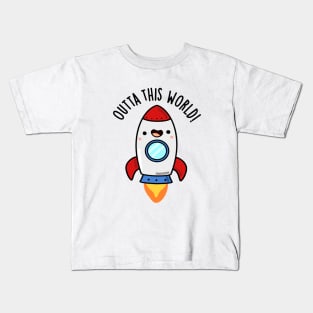 Outta This World Cute Rocket Pun Kids T-Shirt